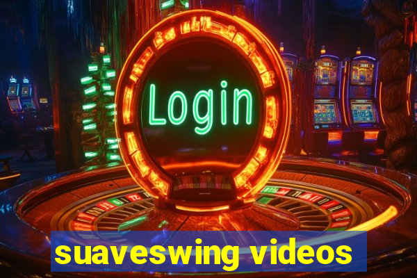 suaveswing videos